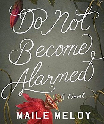 Do-Not-Become-Alarmed-Maile-Meloy